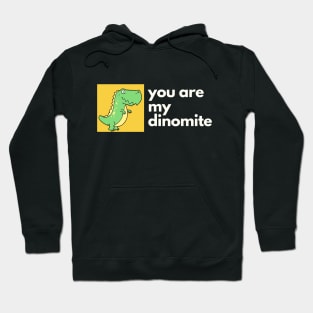 you are dinomite Hoodie